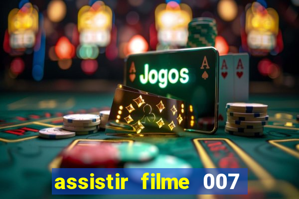 assistir filme 007 cassino royale legendado